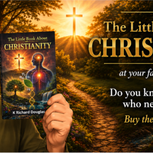 The Little Book About Christianity by K Richard Douglas lead someone to Jesus learn about Christianity The Christian religion born-again what is Christianity who is a Christian