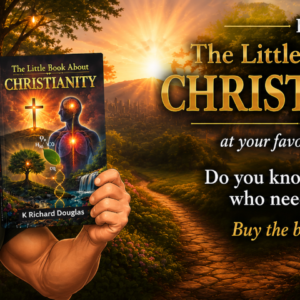 The Little Book About Christianity by K Richard Douglas lead someone to Jesus learn about Christianity The Christian religion born-again what is Christianity who is a Christian